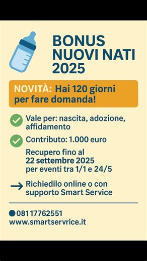 🍼 BONUS NUOVI NATI 2025 – ORA HAI PIÙ TEMPO PER FARE DOMANDA! 🗓️ Nuovo termine: 120 giorni per presentare la domanda 💰 Contributo: 1.000 euro una tantum 👶 Vale per nascite, adozioni e affidamenti 📌 Per eventi dal 1° gennaio al 24 maggio 2025, se non hai fatto domanda nei vecchi 60 giorni, hai tempo fino al 22 settembre 2025! 📥 Richiedilo online o con il nostro supporto. Contattaci per assistenza gratuita nella domanda! 📍 Smart Service – Casaluce (CE) 📞 081 17762551 – 🌐 www.smartservice.