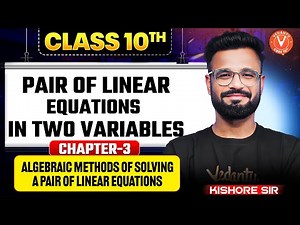 Ch 3 Algebraic Methods of Solving Equations | Class 10 Maths | Kishore Sir