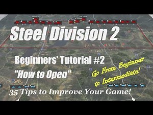 Steel Division 2 - Beginner's Tips #2: How to Open