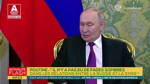 POUTINE : " IL N'Y A PAS EU DE PAGES SOMBRES DANS LES RELATIONS ENTRE LA RUSSIE ET LA SYRIE " | Afrique Média Digital