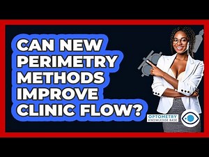 Can New Perimetry Methods Improve Clinic Flow? - Optometry Knowledge Base