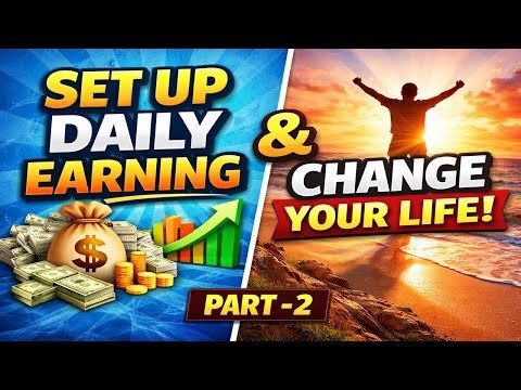 Set Up Daily Earning & Change Your Life PART - 2