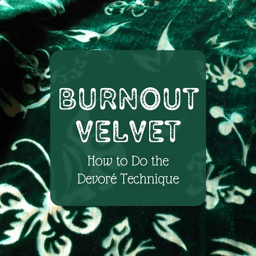 Devoré Velvet Fabric: How to Make Burnout Textiles