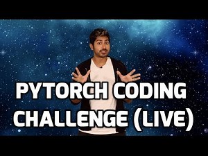 PyTorch Coding Challenge (LIVE)