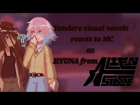 !!PART 1!!Yandere visual novels reacts to mc as hyuna from alien stage (x2)