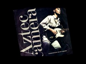 Aztec Camera Somewhere In My Heart The Ultrasound Extended Remix 20