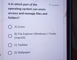 4. In which part of the* 2 points operating system can users a... | Filo