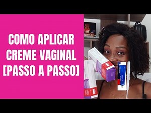 ✅ O JEITO CERTO DE APLICAR CREME VAGINAL [PASSO A PASSO]