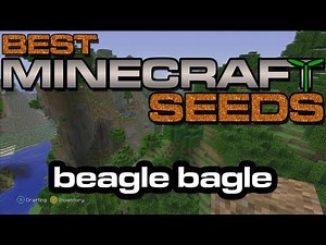 Best Minecraft Seeds - beagle bagle [Xbox 360 Edition]