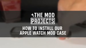 How to install our Apple Watch Mod Case - The Mod Projects