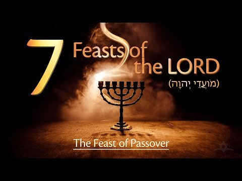 The Seven Feasts of the LORD - The Feast of Passover (חָג פֶסַח)