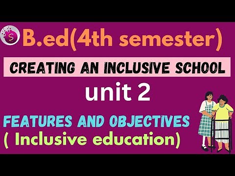 Features and objectives of inclusive education / b Ed / unit 2 / creating an inclusive school