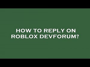 How to reply on roblox devforum?