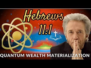 Hebrews 11:1 is NOT Blind Faith! It’s Quantum Wealth Materialization - Gregg Braden