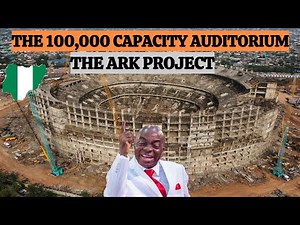 THE ARK PROJECT- The 100,000 Capacity Auditorium of the Winners Chapel in Canaanland