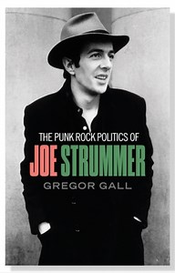 The Punk Rock Politics of Joe Strummer: Gregor Gall - book review