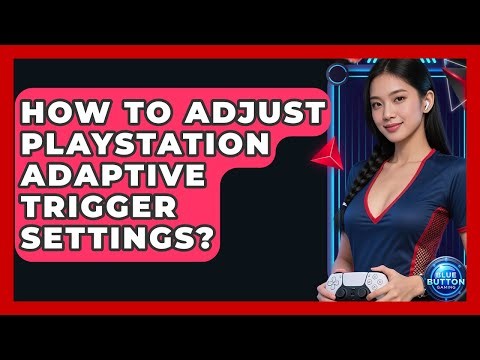 How To Adjust PlayStation Adaptive Trigger Settings? - Blue Button Gaming