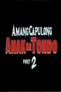 Amang Capulong - Anak ng Tondo II - Movie