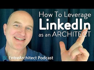 How to Use LinkedIn as an Architect to Find the Clients You Want Most