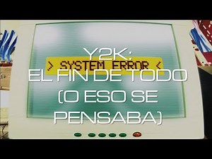 Y2K: El error informático que puso de cabeza al mundo en los 90s