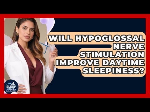 Will Hypoglossal Nerve Stimulation Improve Daytime Sleepiness? - Sleep Apnea Support Network