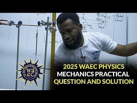 2025 WAEC PHYSICS MECHANICS PRACTICAL | PHYSICS PRACTICAL | SSCE 2025 | WASSCE