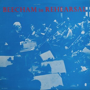 Sir Thomas Beecham - Beecham In Rehearsal