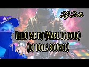 Hello Mr DJ (Make It Loud) (DJ Dolls Bounce) DJ REMIX 2025 / #bounce #bouncemusic #dj #remix