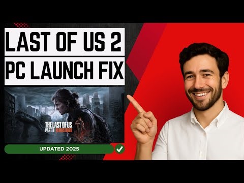 How To Fix "The Last of Us Part II Remastered Not Launching" on PC (Easy Fixes)