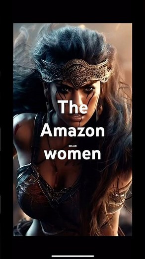 The Real Amazon Women: Fearless Warriors of Ancient History