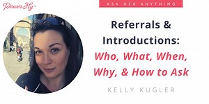 Referrals & Introductions: Who, What, When, Why, & How to Ask