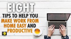 8 Tips to Make Work from Home Easy and Productive