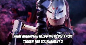 What does Kunimitsu need in Tekken 7 to be good? Fergus explains what needs to be improved from Tekken Tag Tournament 2