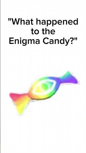 What happend to the Enigma Candy? #dandysworld
