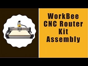 WorkBee CNC Router Kit Assembly Instructions