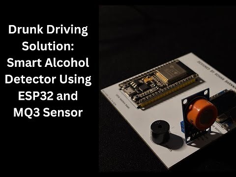 Drunk Driving Solution: Smart Alcohol Detector Using ESP32 and MQ3 Sensor
