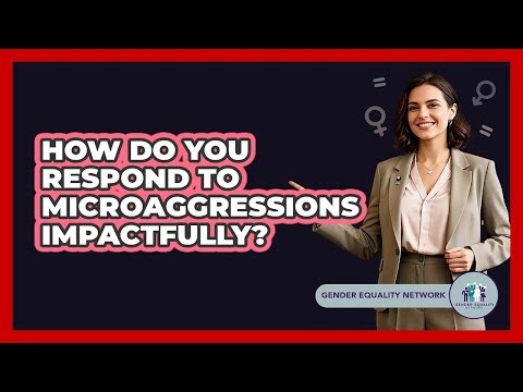 How Do You Respond To Microaggressions Impactfully? - Gender Equality Network