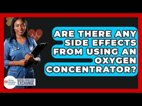 Are There Any Side Effects From Using An Oxygen Concentrator? - Nursing Knowledge Exchange