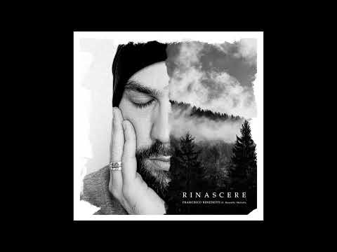Francesco Benedetti - RINASCERE (feat. Rossella Marsala)