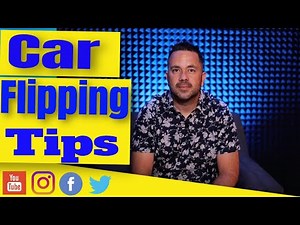 Car Flipping Tips. (Car Flipping 101)