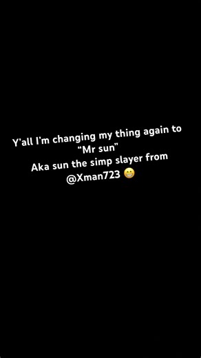 I’m becoming simp slayer sun :D