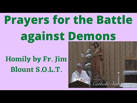 ⚪️Prayers for the Battle against Demons - Homily by Fr. Jim Blount S.O.L.T.