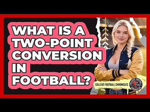 What Is A Two-Point Conversion In Football?