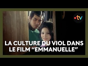 When the film "Emmanuelle" (1974) glorified rape culture