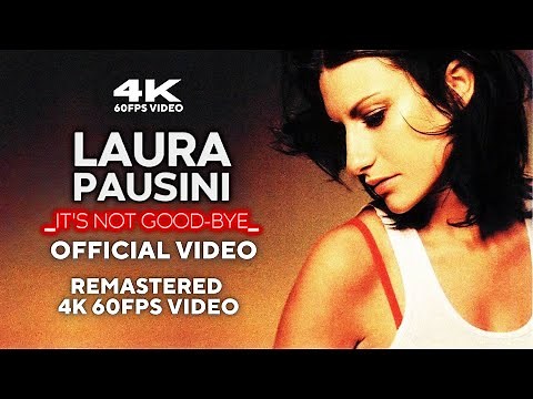 Laura Pausini - It's Not Goodbye (Official Video) [Remastered 4K 60FPS Video]