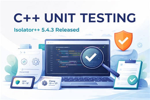 C++ Unit Testing Made Easier: Isolator++ 5.4.3 Adds Support for Modern Compilers
