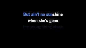 Karaoke Ain't No Sunshine - Bill Withers - CDG, MP4, KFN - Karaoke Version