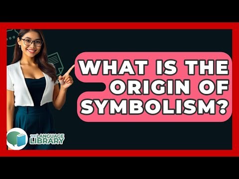What Is The Origin Of Symbolism? - The Language Library
