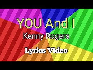KENNY ROGERS - You And I (Lyrics)