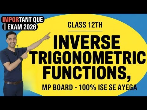 Inverse Trigonometric Functions in 12 Mins | 12th Maths Ch-2| Maths Imp que | MP Board Exam 2026